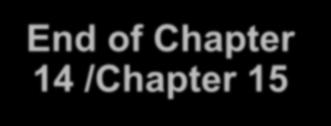 End of Chapter 14 /Chapter 15