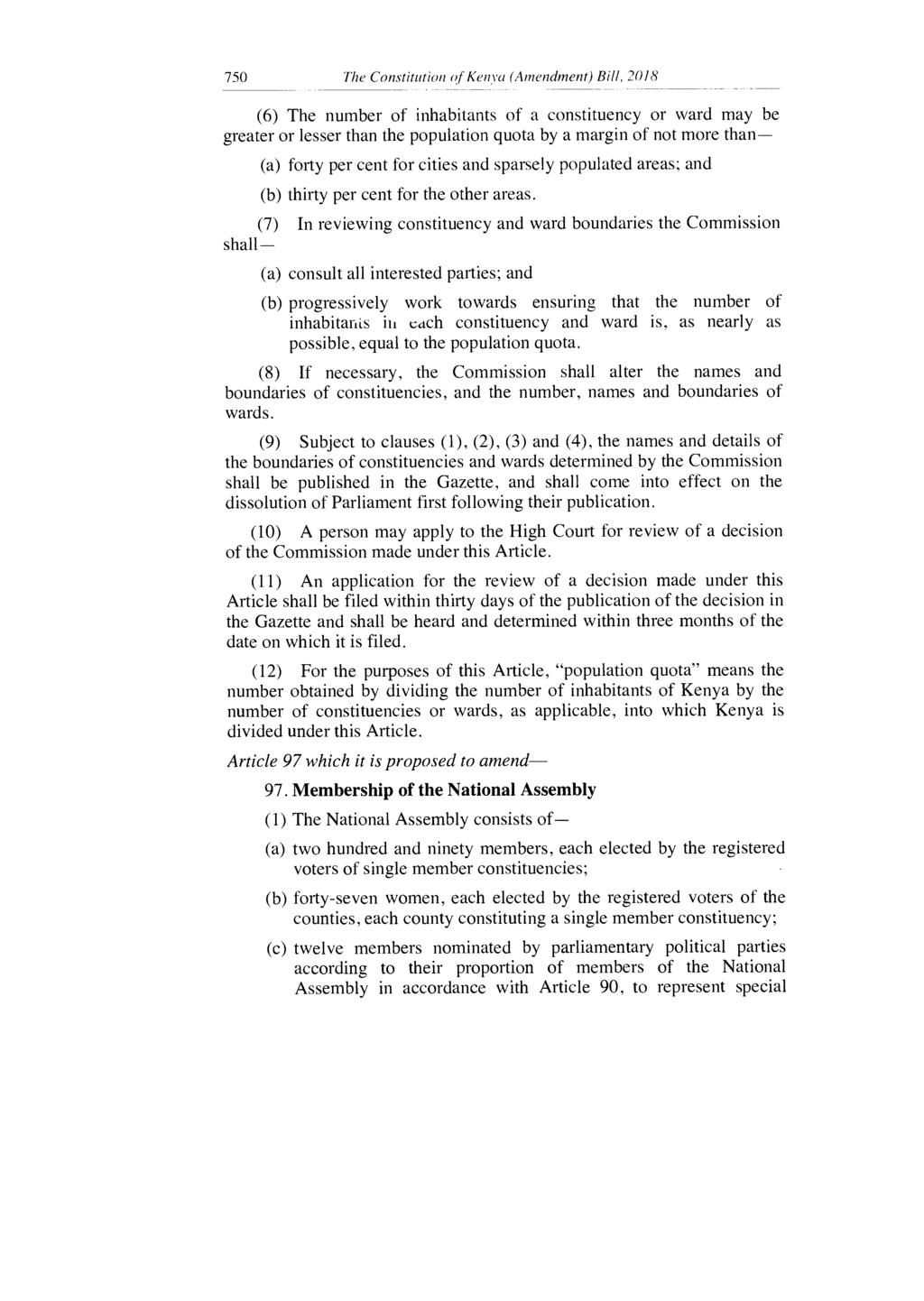 750 The Constitution of Kenya (Amendment) Bill, 2018 (6) The number of inhabitants of a constituency or ward may be greater or lesser than the population quota by a margin of not more than (a) forty