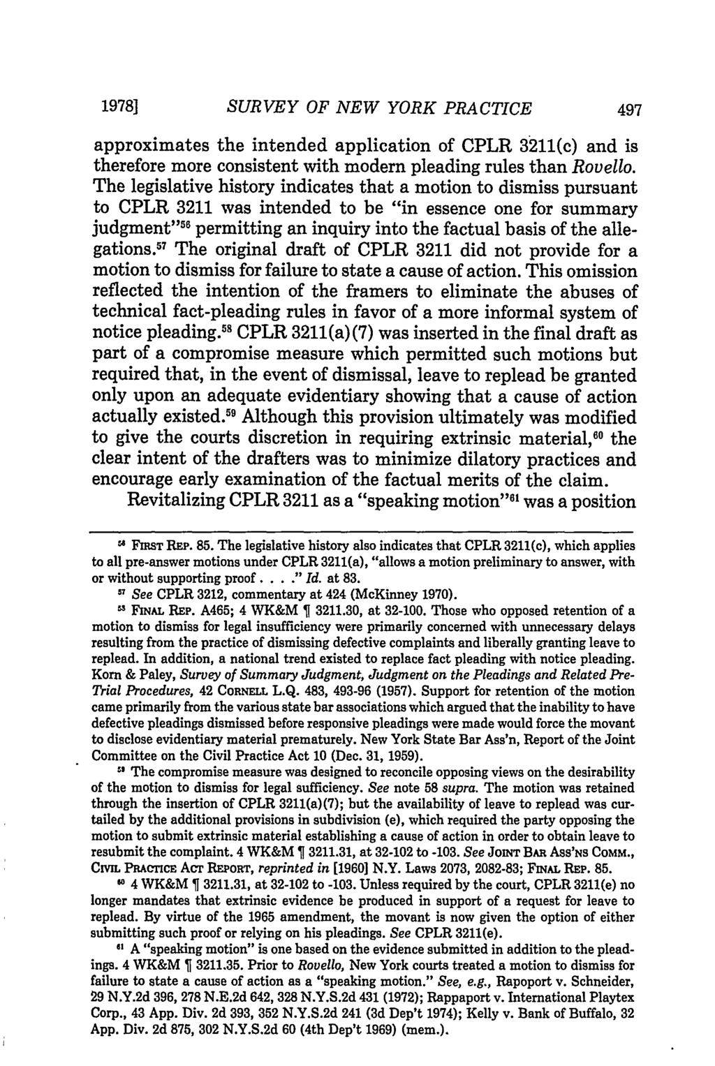1978] SURVEY OF NEW YORK PRACTICE approximates the intended application of CPLR 3211(c) and is therefore more consistent with modern pleading rules than Rovello.