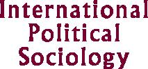 International Political Sociology (2011) 5, 327 345 IPS FORUM CONTRIBUTION (ISSUE 3, VOL.