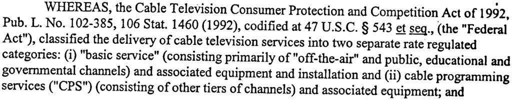 nor did it affect the Company's right to appeal in that forum. WHEREAS, the Cable Television Consumer Protection and Competition Act of 1992,. Pub. L. No. 102-385, 106 Stat.
