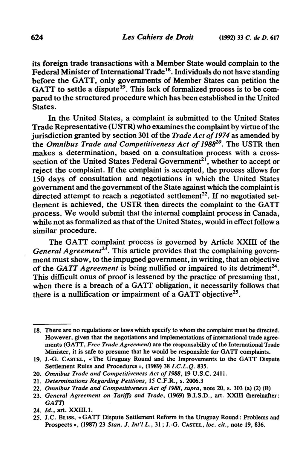 624 Les Cahiers de Droit (1992) 33 C. de D. 617 its foreign trade transactions with a Member State would complain to the Federal Minister of International Trade 18.