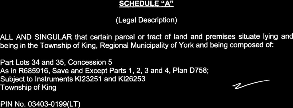 10 SCHEDULE A (Legal Description ALL AND SINGULAR that certain parcel or tract of land and premises situate lying and being in the Township of King, Regional Municipality of York and being