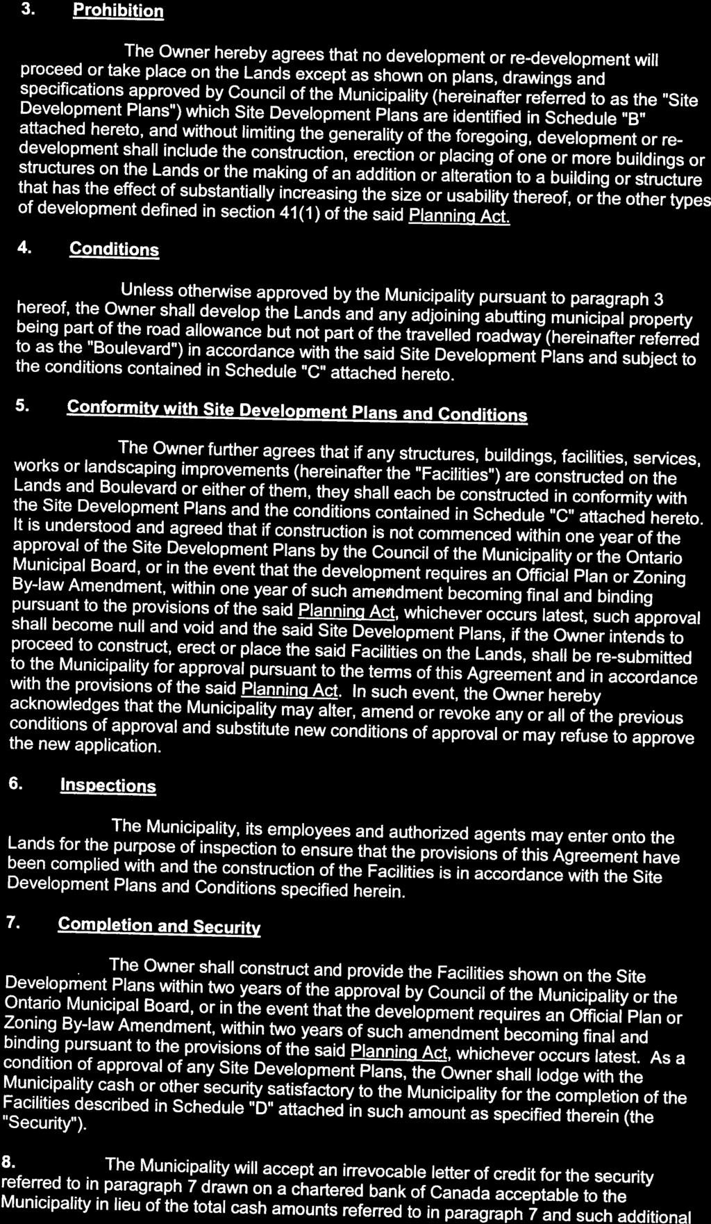 7 3. Prohibition The Owner hereby agrees that no development or re-development will proceed or take place on the Lands except as shown on plans, drawings and specifications approved by Council of the