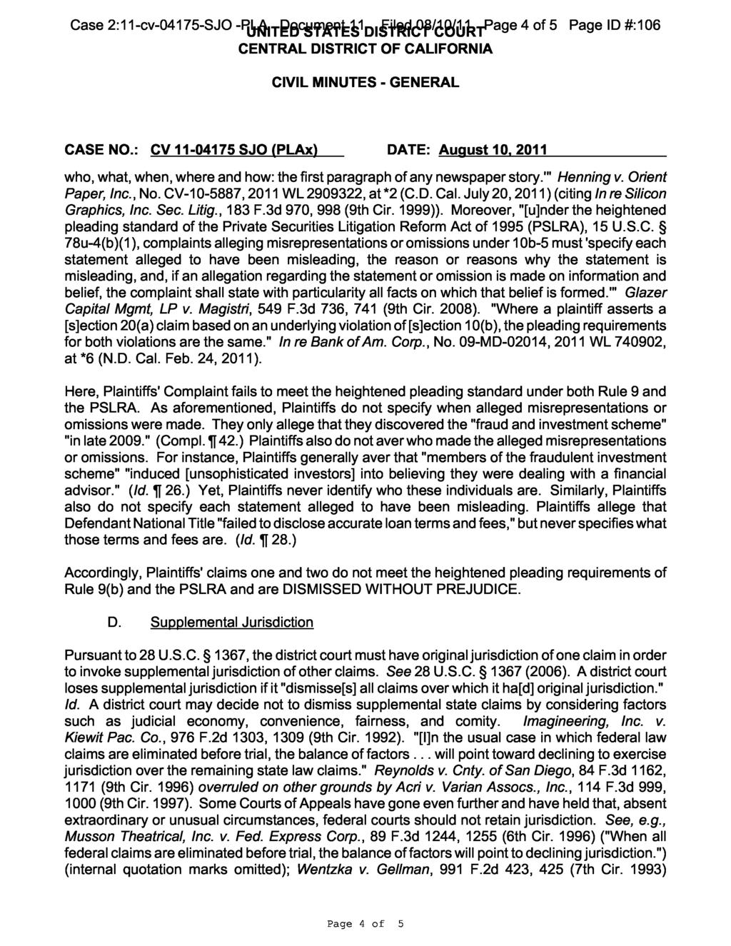 Case 2:11-cv-04175-SJO -PLA Document 11 Filed 08/10/11 Page 4 of 5 Page ID #:106 who, what, when, where and how: the first paragraph of any newspaper story.'" Henning v. Orient Paper, Inc., No.