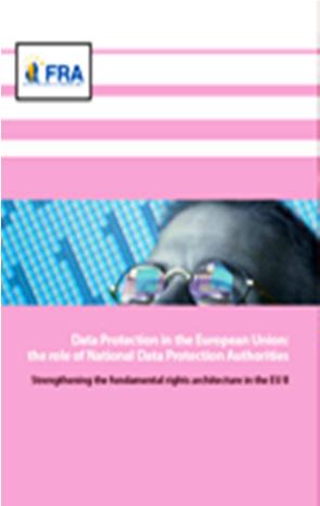 Annual Activity Report 2010 Annex III FRA publications in 2010 Data protection in the EU- series Strengthening the fundamental