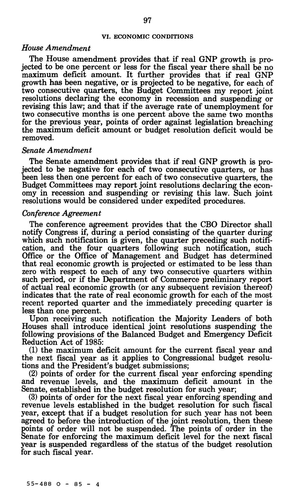 VI. ECONOMIC CONDITIONS House Amendment The House amendment provides that if real GNP growth is projected to be one percent or less for the fiscal year there shall be no maximum deficit amount.