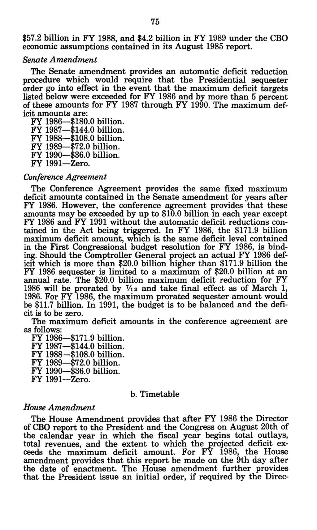 $57.2 billion in FY 1988, and $4.2 billion in FY 1989 under the CBO economic assumptions contained in its August 1985 report.