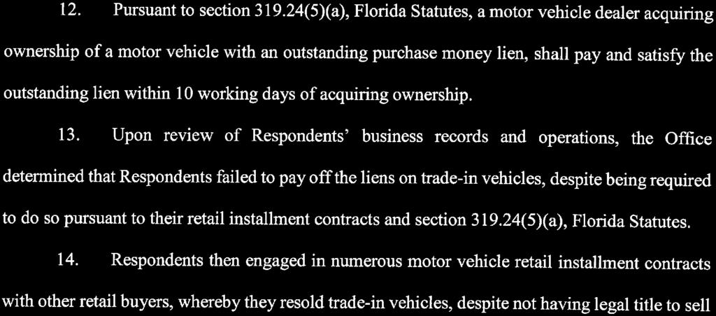 24(5)(a), Florida Statutes, a motor vehicle dealer acquiring ownership of a motor vehicle with an outstanding purchase money lien, shall pay and satisfy the outstanding lien within 10 working days of
