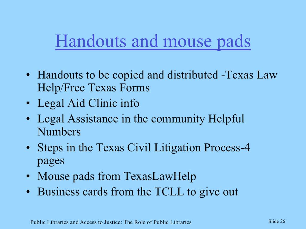 They encouraged the librarians to have the handouts on hand to give to patrons needing assistance with legal matters in the Austin area.
