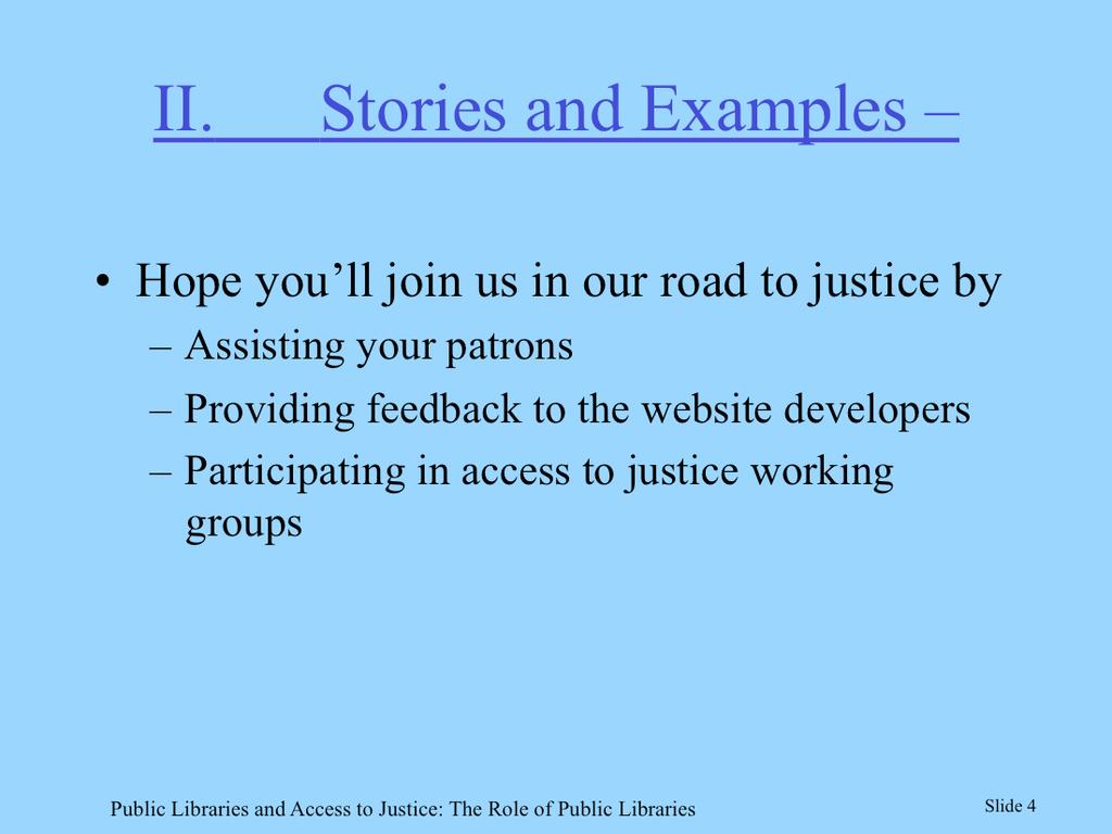 Materials include stories from California, Montana, Texas, Ohio and New York. We will discuss benefits to public libraries, the courts, law libraries, Legal Aid, and your communities.