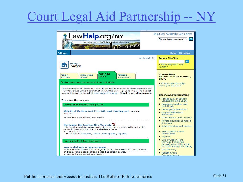 Legal aid programs in all states are required to have statewide websites, and LSC strongly encourages their programs to collaborate with state and local courts in creating integrated access to