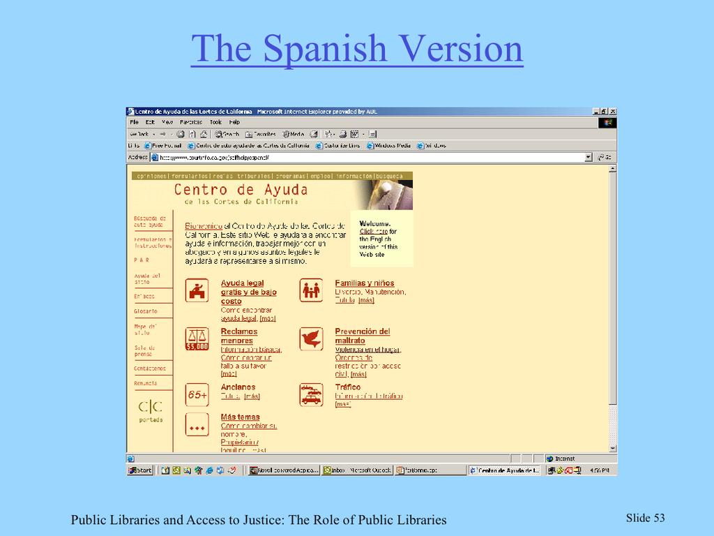 The entire site has been translated into Spanish, not just selected parts. It is a mirror of the English site so that users can click back and forth between English and Spanish.