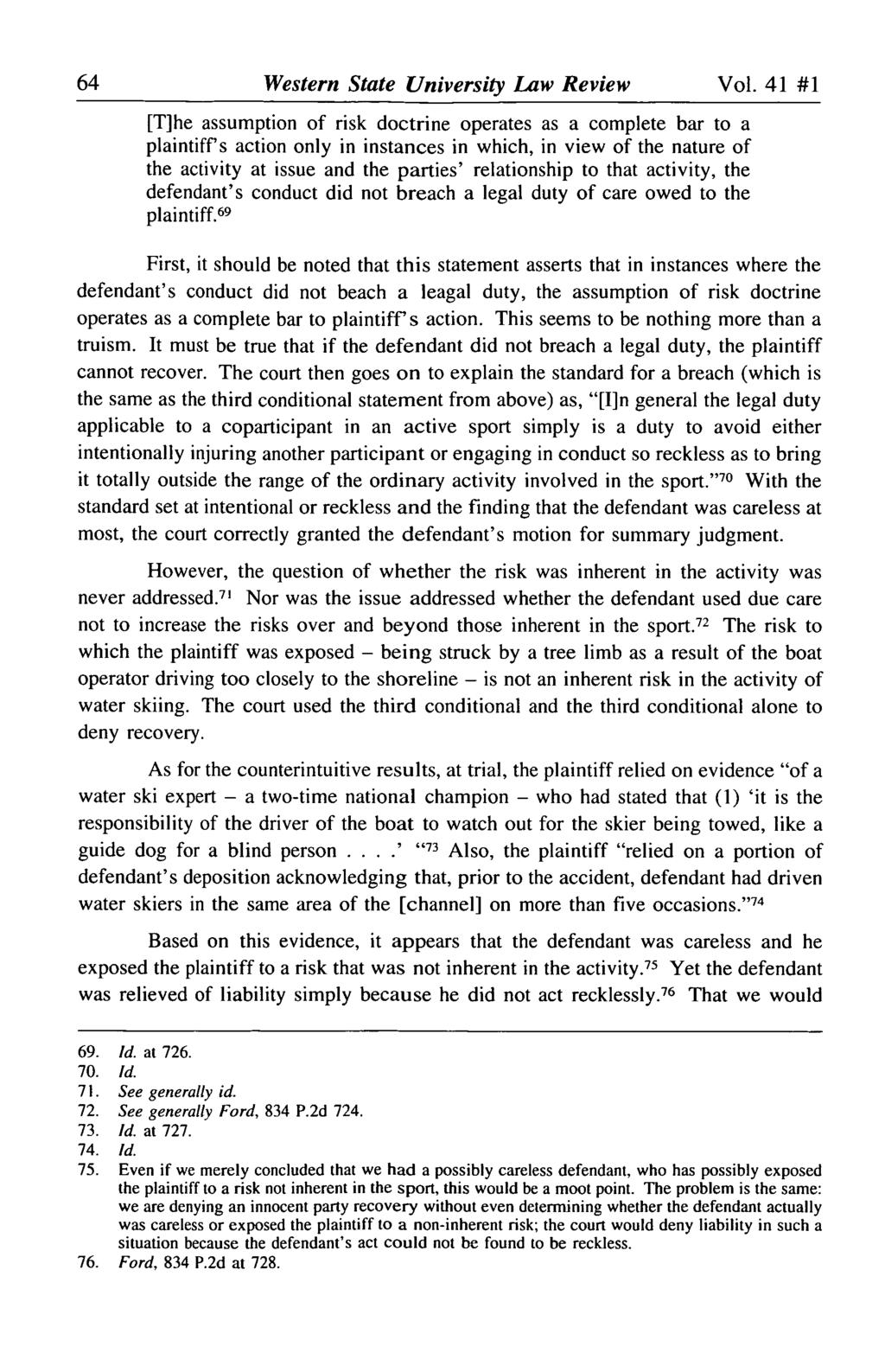 Western State University Law Review [T]he assumption of risk doctrine operates as a complete bar to a plaintiffs action only in instances in which, in view of the nature of the activity at issue and