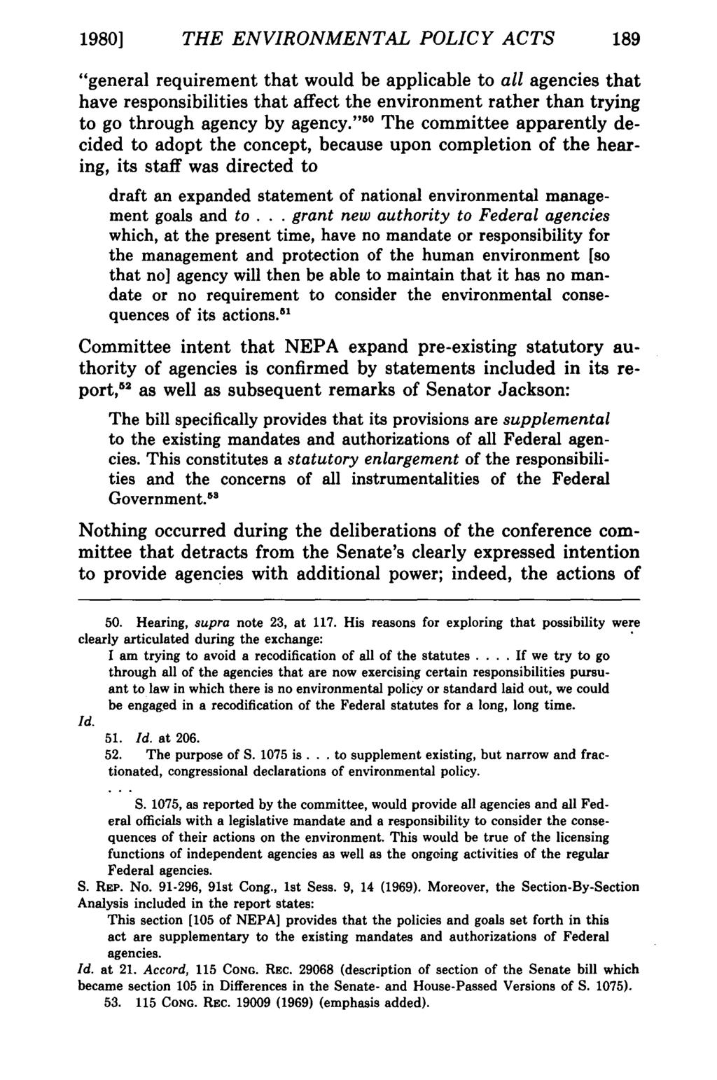 1980] THE ENVIRONMENTAL POLICY ACTS 189 "general requirement that would be applicable to all agencies that have responsibilities that affect the environment rather than trying to go through agency by