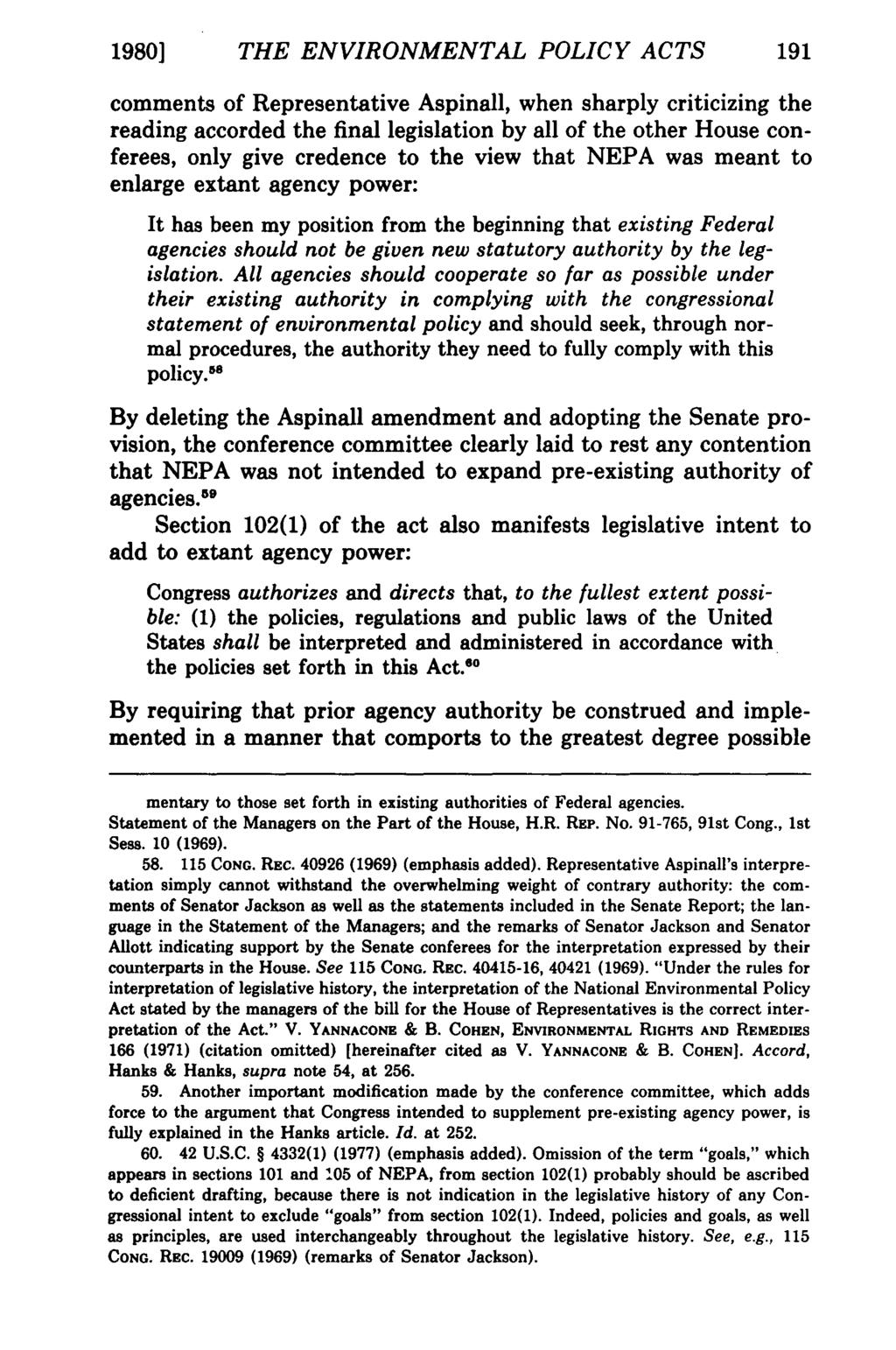 1980] THE ENVIRONMENTAL POLICY ACTS 191 comments of Representative Aspinall, when sharply criticizing the reading accorded the final legislation by all of the other House conferees, only give