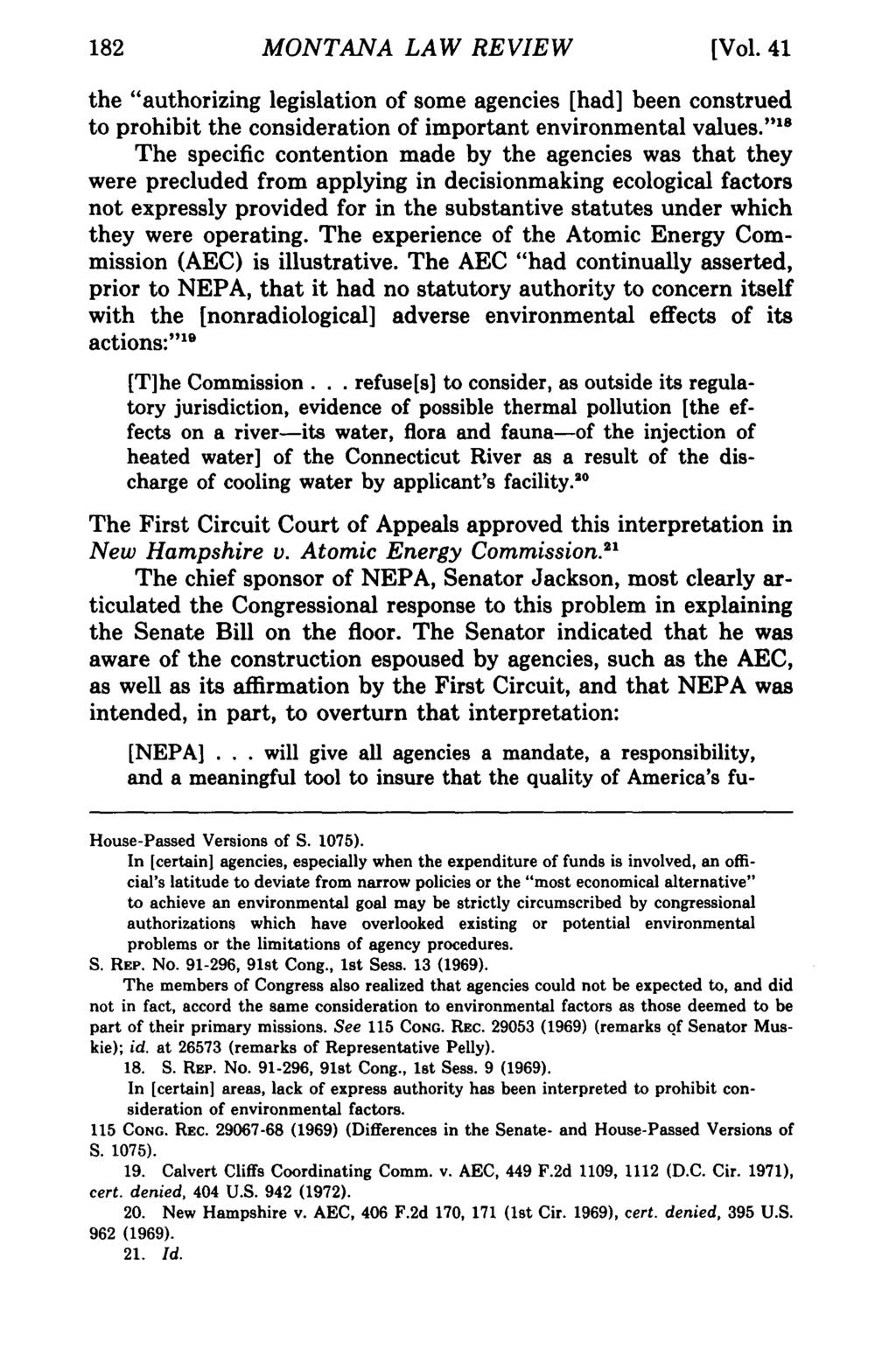 182 MONTANA LAW REVIEW [Vol. 41 the "authorizing legislation of some agencies [had] been construed to prohibit the consideration of important environmental values.