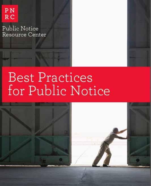 Page 9 ADVICEfrom theexperts PNRC releases guide about best practices for public notices The Public Notice Resource Center has published an eight-page brochure ( Best Practices for Public Notices )
