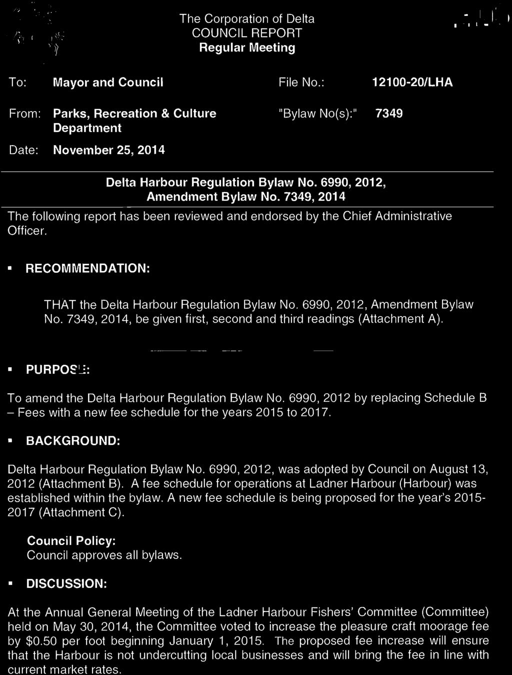 7349, 2014 The following report has been reviewed and endorsed by the Chief Administrative Officer. RECOMMENDATION: THAT the Delta Harbour Regulation Bylaw No. 6990, 2012, Amendment Bylaw No.