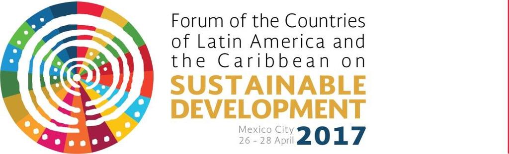 28 April 2017 ORIGINAL: SPANISH First meeting of the Forum of the Countries of Latin America and the Caribbean on Sustainable Development Mexico City, 26-28 April 2017 SUMMARY OF THE CHAIR OF THE