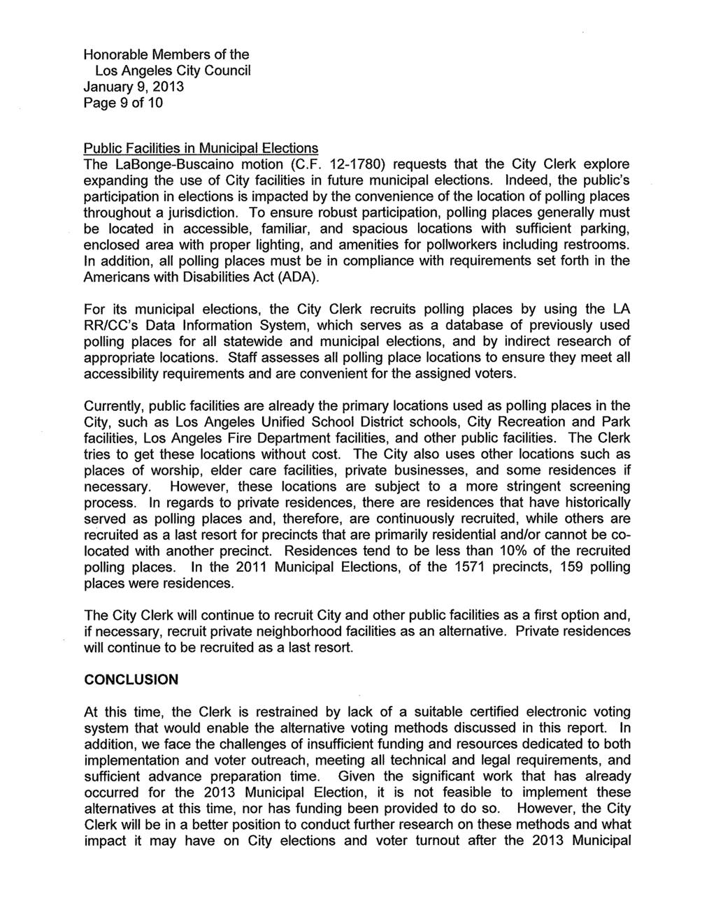 January 9, 2013 Page 9 of 10 Public Facilities in Municipal Elections The LaBonge-Buscaino motion (C.F. 12-1780) requests that the City Clerk explore expanding the use of City facilities in future municipal elections.