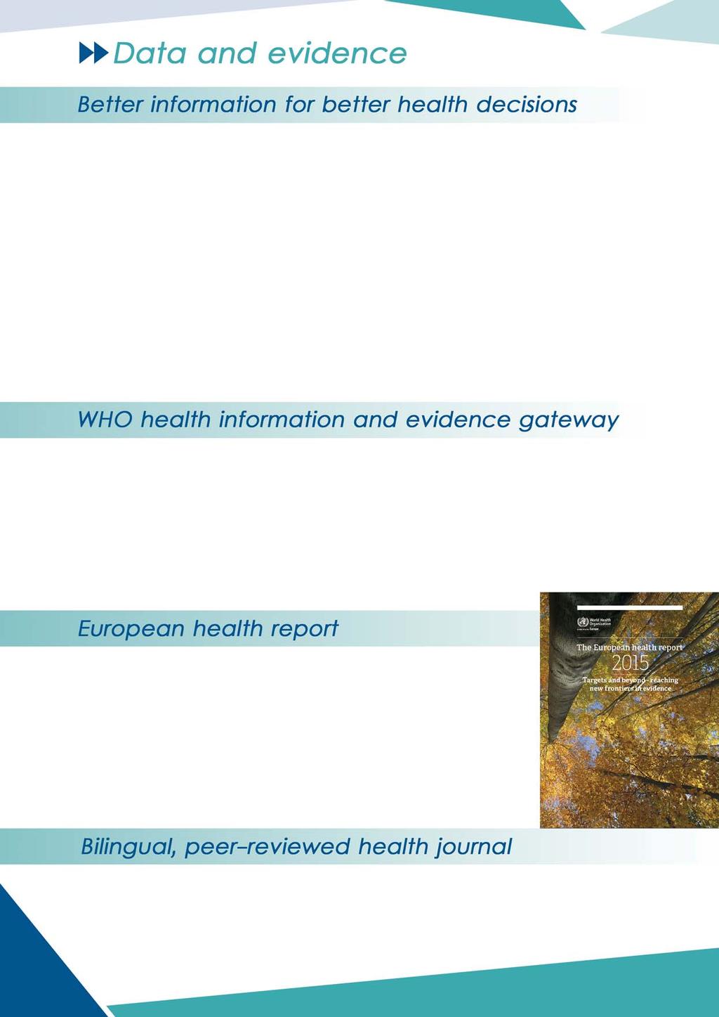 on public health. The European Health Information Initiative is a multi-partner network committed to improving health by providing the information that underpins policy.