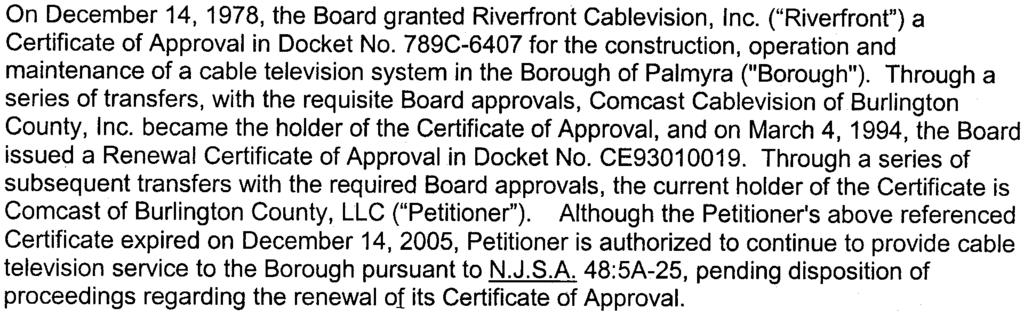 Although the Petitioner's above referenced Certificate expired on December 14, 2005, Petitioner is authorized to continue to provide cable television service to the Borough