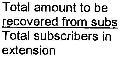 of extension cost subscribers Total amount to be recovered from subs Total