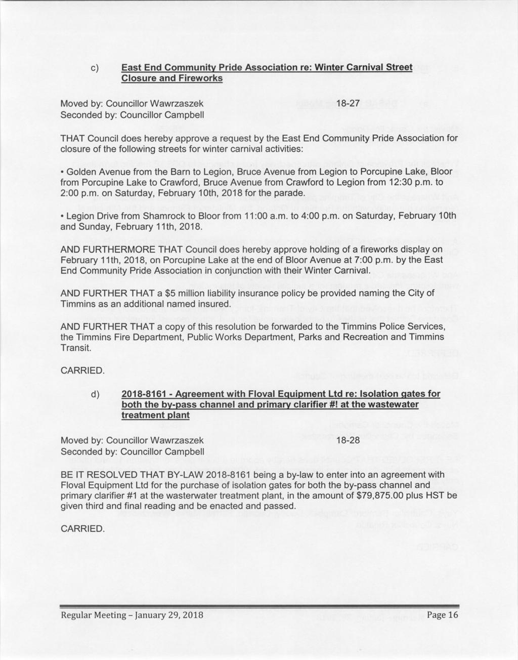 c) East End Community Pride Association re: Winter Carnival Street Closure and Fireworks Councillor Wawrzaszek 18-27 Seconded by: Councillor Campbell THAT Council does hereby approve a request by the