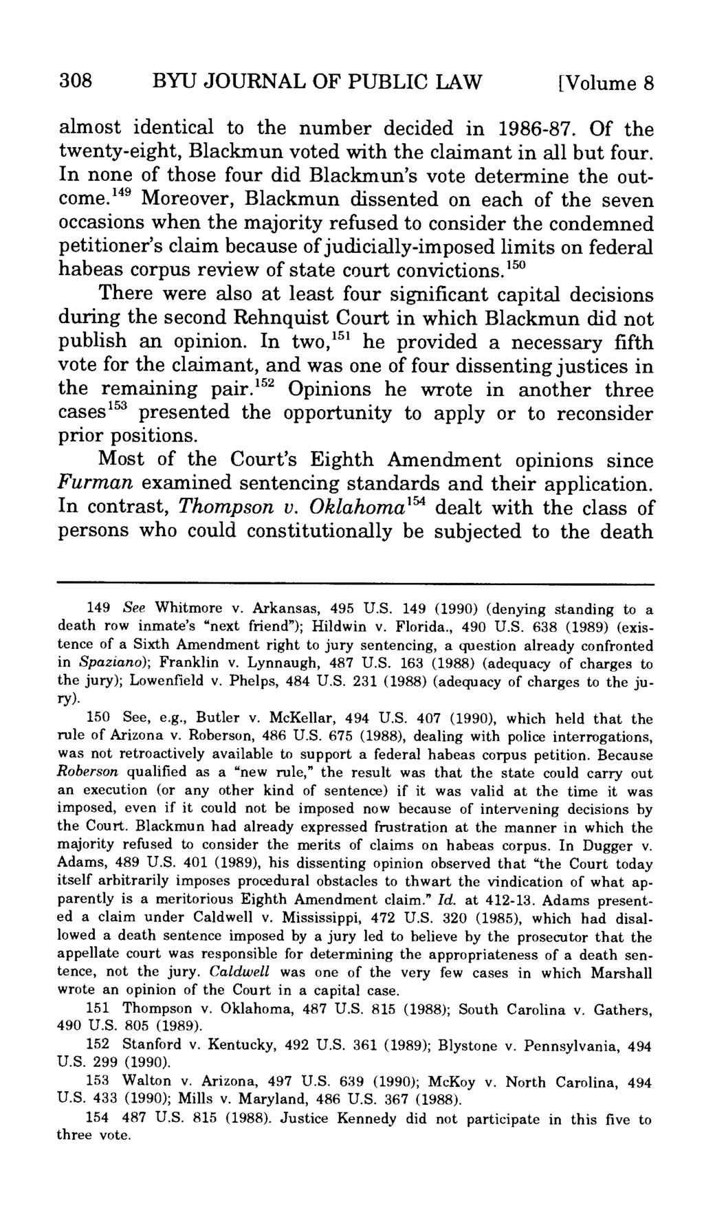 308 BYU JOURNAL OF PUBLIC LAW [Volume 8 almost identical to the number decided in 1986-87. Of the twenty-eight, Blackmun voted with the claimant in all but four.