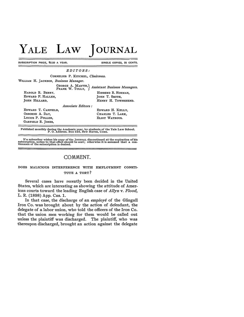 YALE LAW JOURNAL SUBSCRIPTION PRICE, $2.50 A YEAR. SINGLE COPIES, 35 CENTS. WILLIAM H. EDITORS: CORNELIUS P. IKITCHEL, Chairman. JACKSON, Business Manager. GEORGE A. MARVIN, n FRANK W.