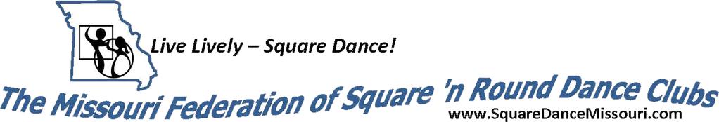 Place: Host: Time: Call to Order: Invocation: Pledge of Allegiance: MO Pledge of Allegiance: Roll Call: (Subject to Board Approval) Missouri Federation of Square N Round Dance Clubs, Inc.