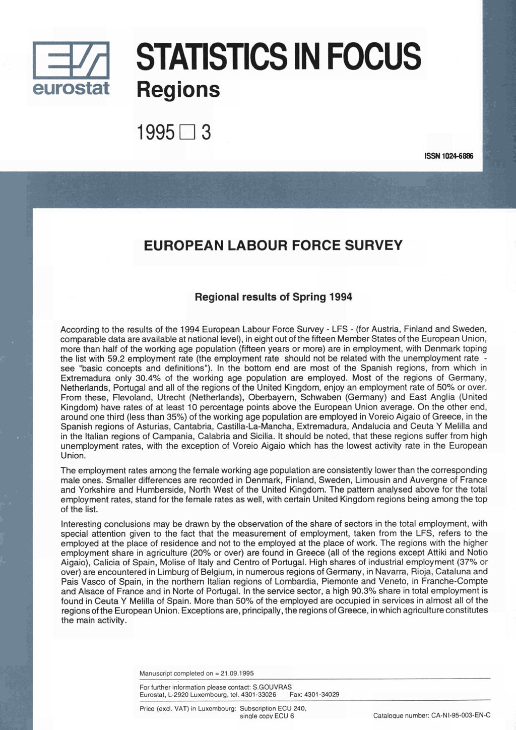 TL STATISTICS IN FOCUS Regions 1995 D 3 ISSN 1024-6886 EUROPEAN LABOURFORCESURVEY Regional results of Spring 1994 According to the results of the 1994 European Labour Force Survey - LFS - (for