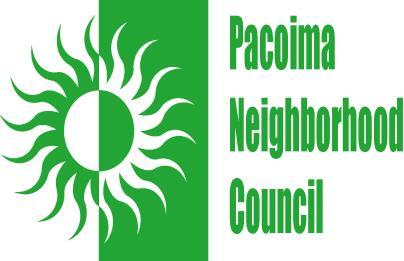 Pacoima Neighborhood Council Governing Board Members: Vanessa Serrano, President Imelda Foley, Vice President Juan Salas, Treasurer Michael Gonzalez, Secretary Alex Morales, Renter Rep.