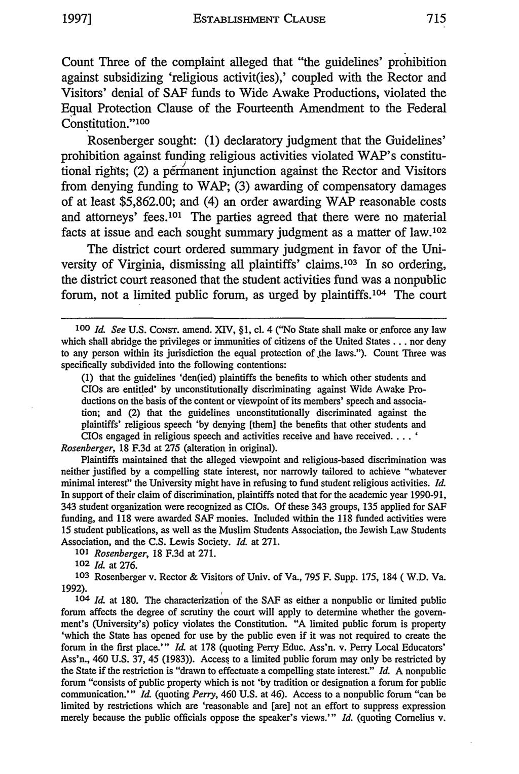 1997] ESTABLISHMENT CLAUSE Count Three of the complaint alleged that "the guidelines' prohibition against subsidizing 'religious activit(ies),' coupled with the Rector and Visitors' denial of SAF