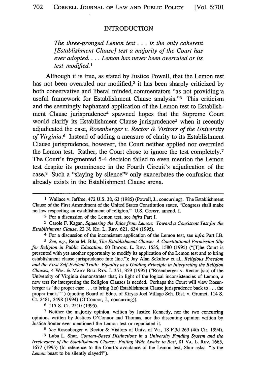 702 CORNELL JOURNAL OF LAW AND PUBLIC POLICY [Vol. 6:701 INTRODUCTION The three-pronged Lemon test... is the only coherent [Establishment Clause] test a majority of the Court has ever adopted.