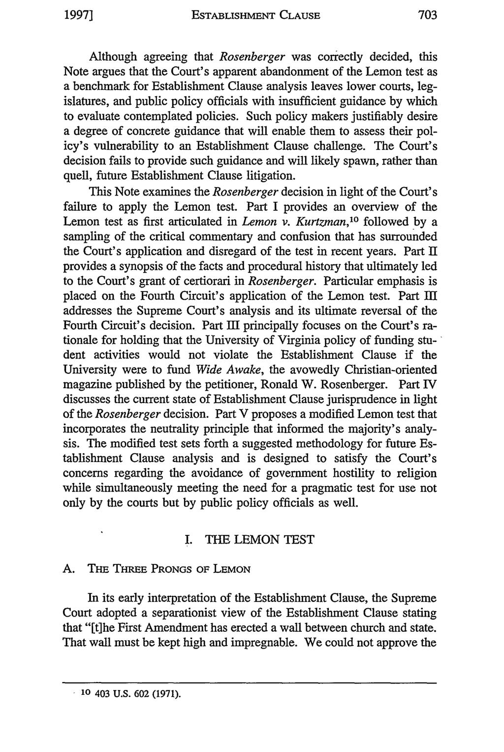 1997] ESTABLISHMENT CLAUSE Although agreeing that Rosenberger was correctly decided, this Note argues that the Court's apparent abandonment of the Lemon test as a benchmark for Establishment Clause