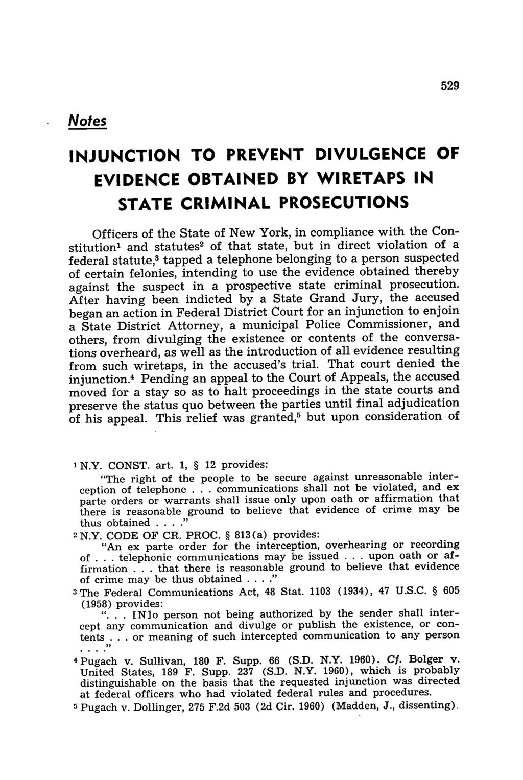 Notes INJUNCTION TO PREVENT DIVULGENCE EVIDENCE OBTAINED BY WIRETAPS IN STATE CRIMINAL PROSECUTIONS OF Officers of the State of New York, in compliance with the Constitution' and statutes 2 of that