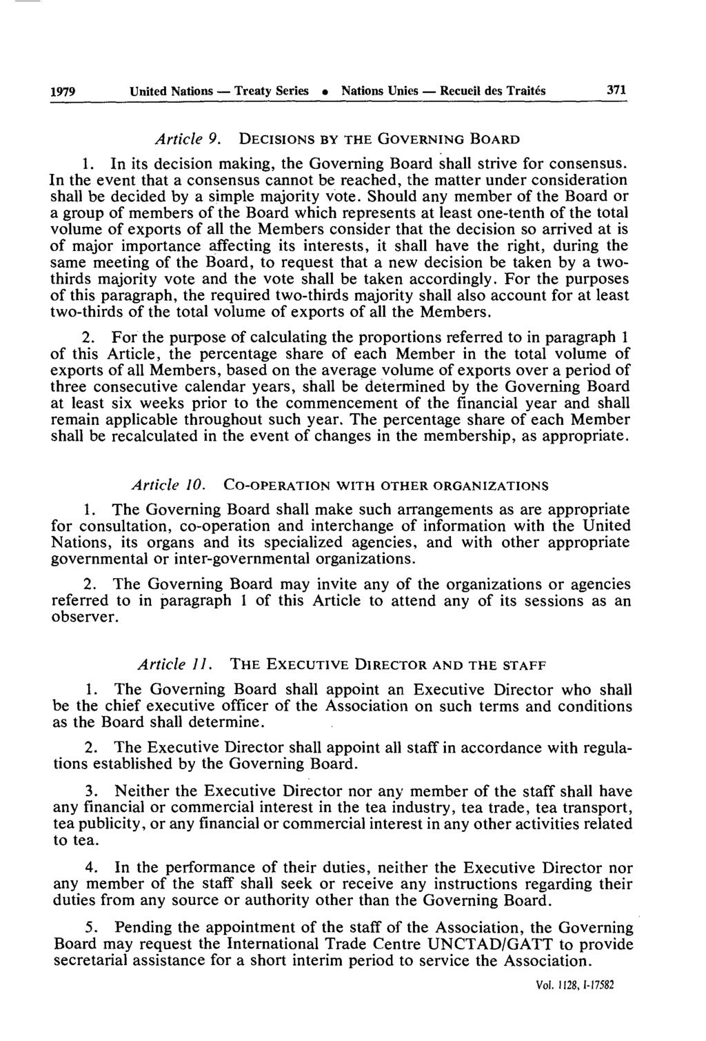 1979 United Nations Treaty Series Nations Unies Recueil des Traités 371 Article 9. DECISIONS BY THE GOVERNING BOARD 1. In its decision making, the Governing Board shall strive for consensus.