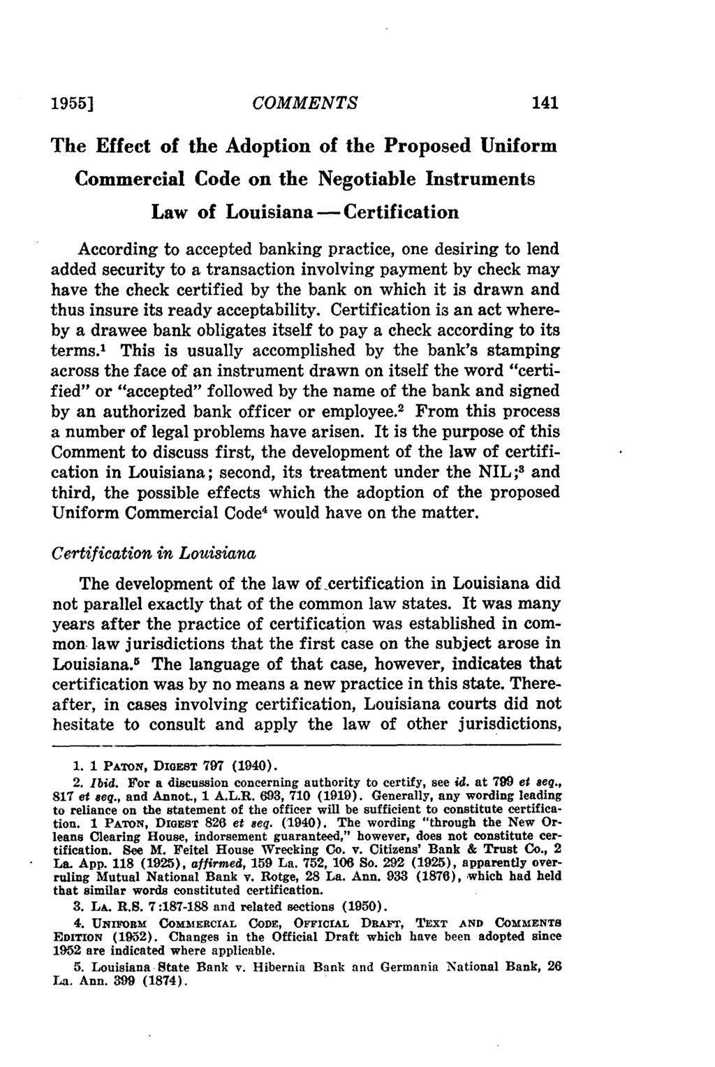 19551 COMMENTS The Effect of the Adoption of the Proposed Uniform Commercial Code on the Negotiable Instruments Law of Louisiana -Certification According to accepted banking practice, one desiring to