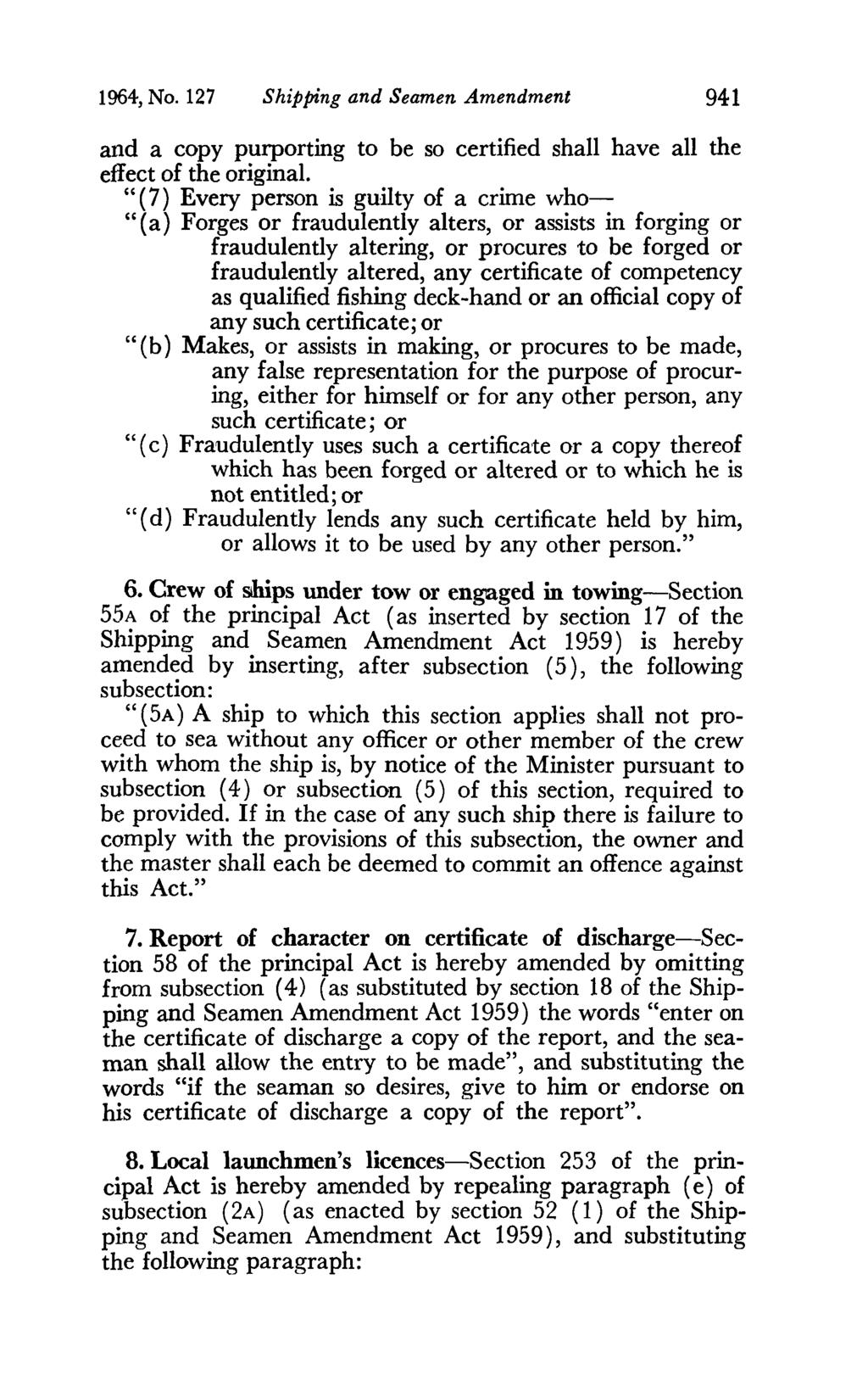 1964, No. 127 Shipping and Seamen Amendment 941 and a copy puiporting to be so certified shall have all the effect of the original.