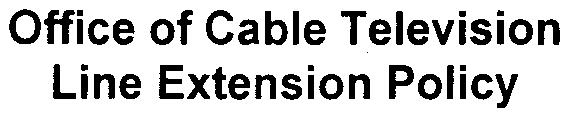 2. APPENDIX "I" Office of Cable Television Line Extension Policy Company