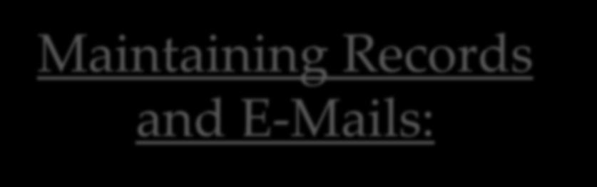 Generally, emails must be maintained for a period of seven (7) years.