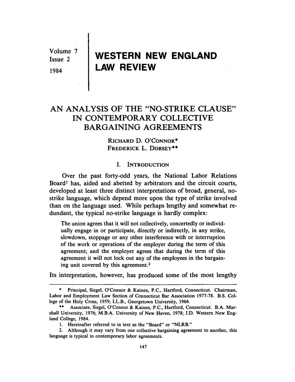 Volume 7 Issue 2 1984 WESTERN NEW ENGLAND LAW REVIEW AN ANALYSIS OF THE "NO-STRIKE CLAUSE" IN CONTEMPORARY COLLECTIVE BARGAINING AGREEMENTS RICHARD D. O'CONNOR FREDERICK L. DORSEY I.