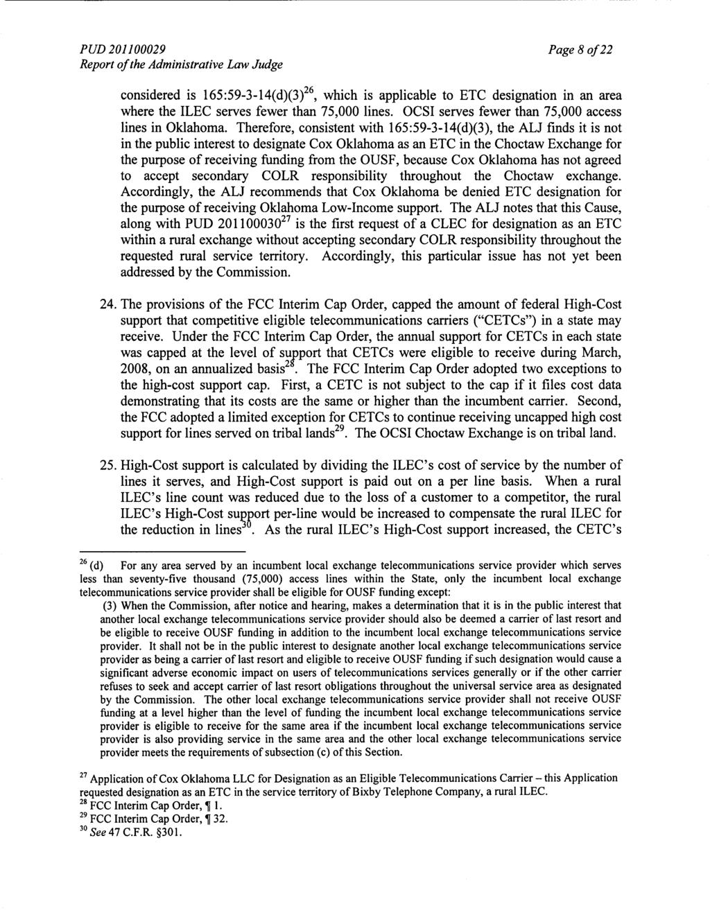 PUD 201100029 Page 8 of 22 considered is 165:59-3-14(d)(3) 26, which is applicable to ETC designation in an area where the ILEC serves fewer than 75,000 lines.