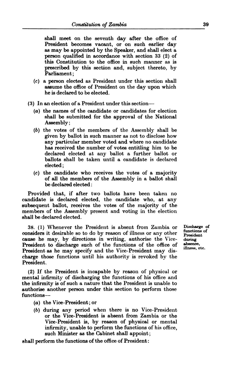 Constitution of Zambia 39 (0 shall meet on the seventh day after the office of President becomes vacant, or on such earlier day as may be appointed by the Speaker, and shall elect a person qualified
