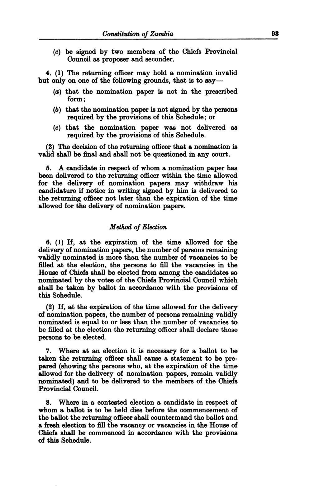 Constitution of Zambia 93 (c) be signed by two members of the Chiefs Provincial Council as proposer and seconder. 4.