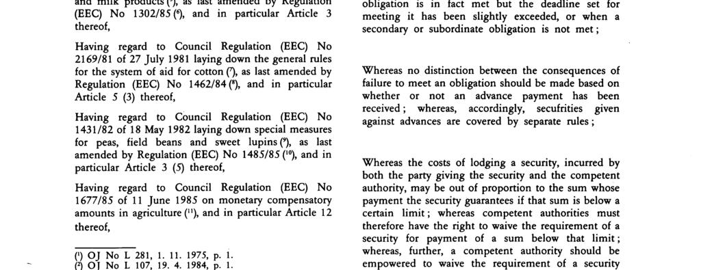 3. 8. 85 Official Journal of the European Communities No L 205/5 COMMISSION REGULATION (EEC) No 2220/85 of 22 July 1985 laying down common detailed rules for the application of the system of