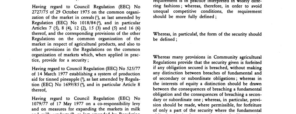 organization of the market in cereals ('), as last amended by Regulation (EEC) No 1 01 8/84 (2), and in particular Articles 7 (5), 8 (4), 12 (2), 15 (3) and (5) and 16 (6) thereof, and the