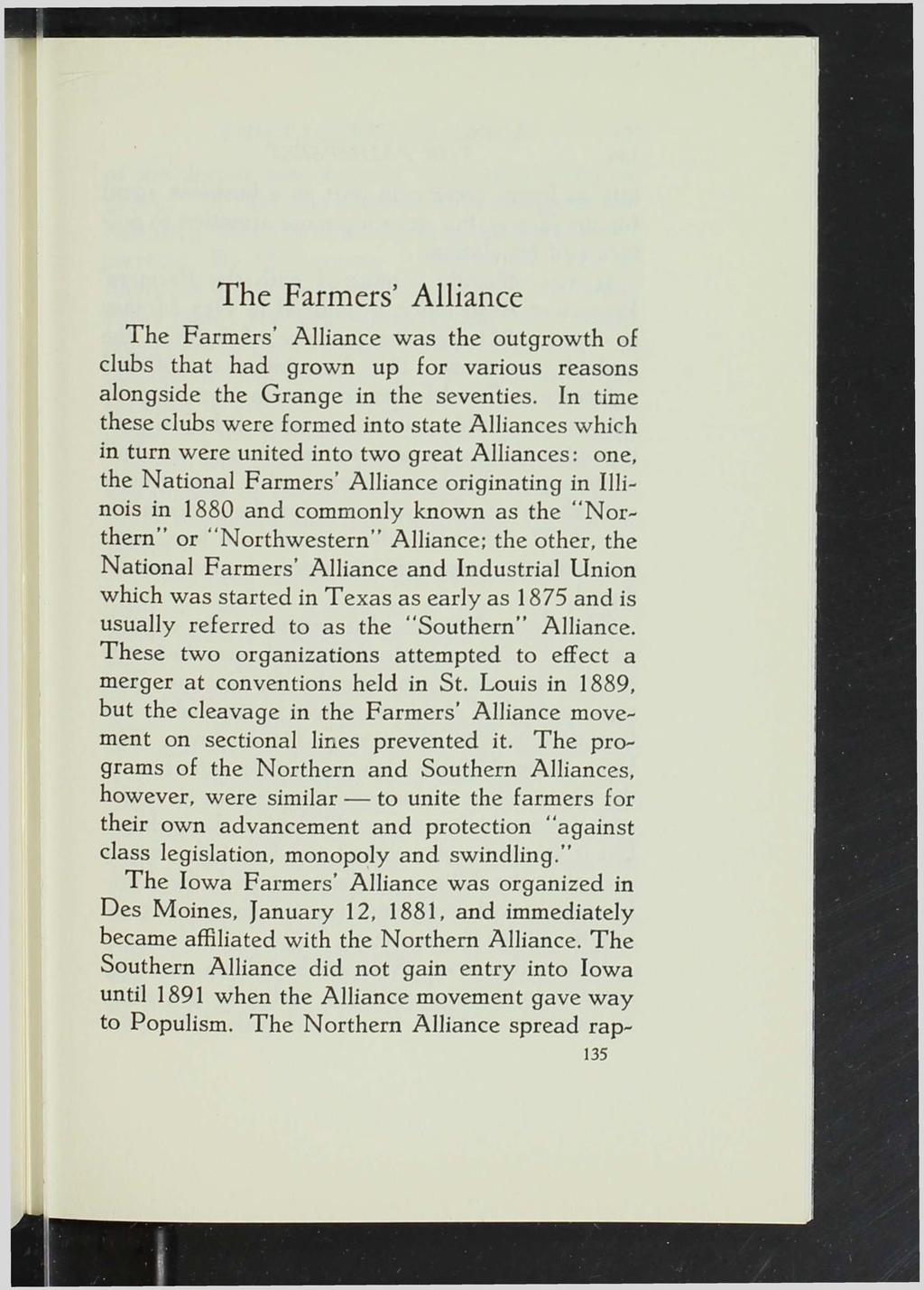 The Farmers Alliance The Farmers Alliance was the outgrowth of clubs that had grown up for various reasons alongside the Grange in the seventies.